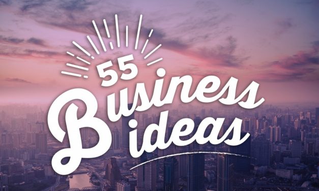 Need a Business Idea? Here Are 55